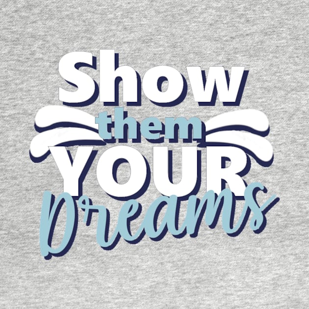 Motivational Quotes | Show them your Dreams by ThunderAzE